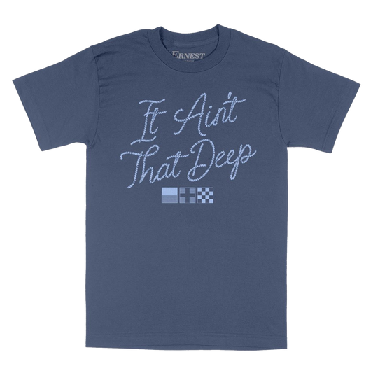 It Ain't That Deep Tee